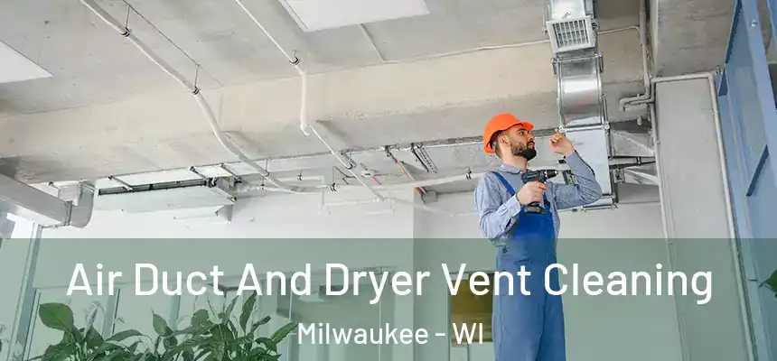  Air Duct And Dryer Vent Cleaning Milwaukee - WI