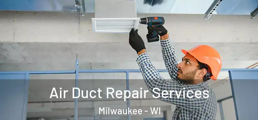  Air Duct Repair Services Milwaukee - WI