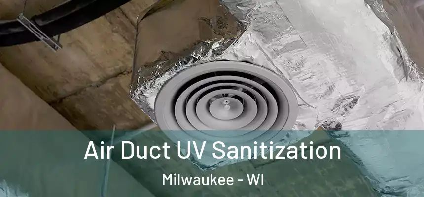  Air Duct UV Sanitization Milwaukee - WI