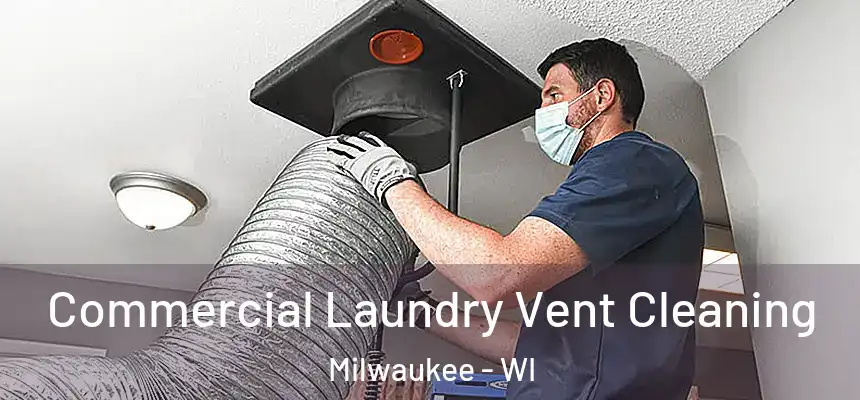  Commercial Laundry Vent Cleaning Milwaukee - WI