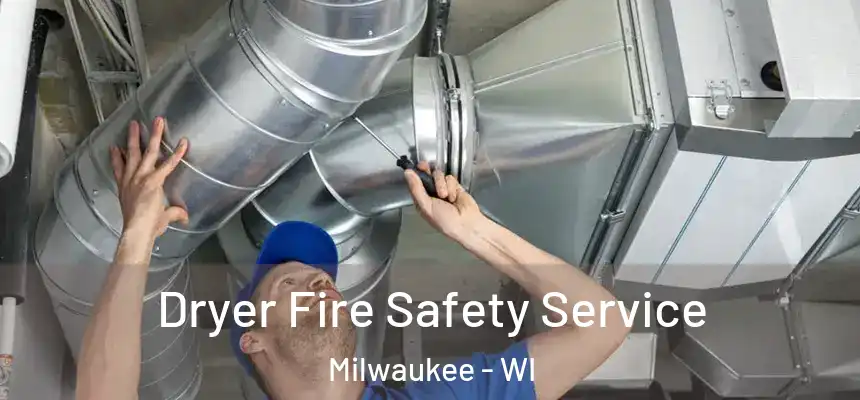  Dryer Fire Safety Service Milwaukee - WI