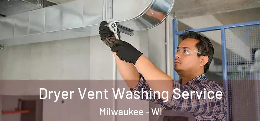  Dryer Vent Washing Service Milwaukee - WI