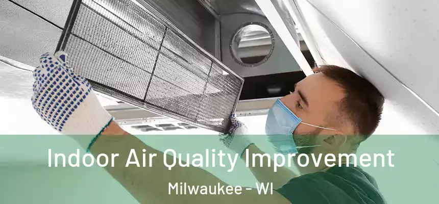  Indoor Air Quality Improvement Milwaukee - WI