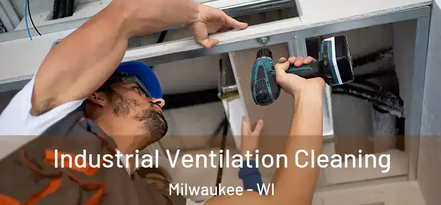  Industrial Ventilation Cleaning Milwaukee - WI