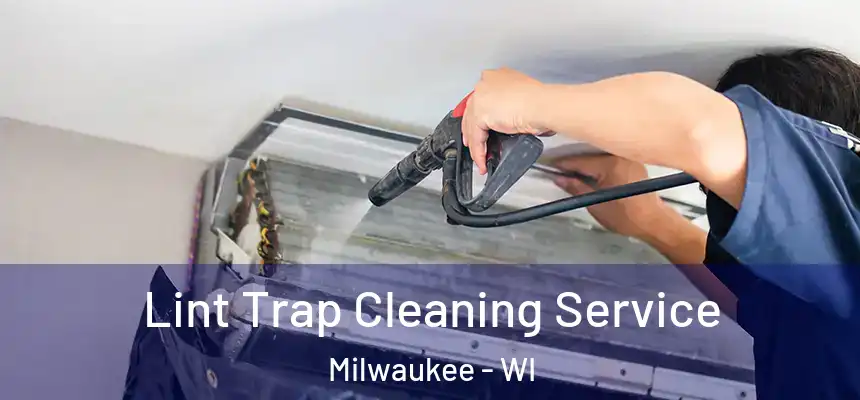  Lint Trap Cleaning Service Milwaukee - WI