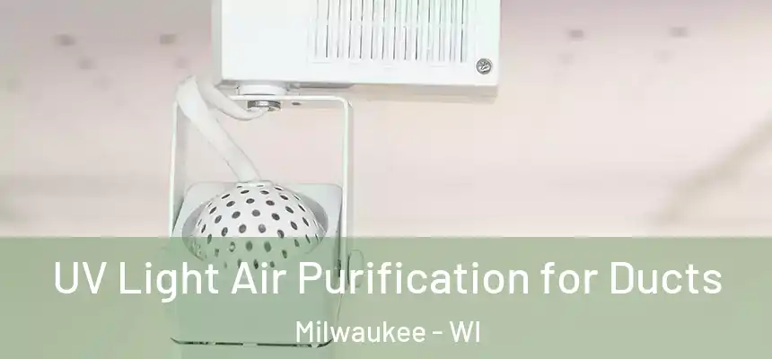  UV Light Air Purification for Ducts Milwaukee - WI